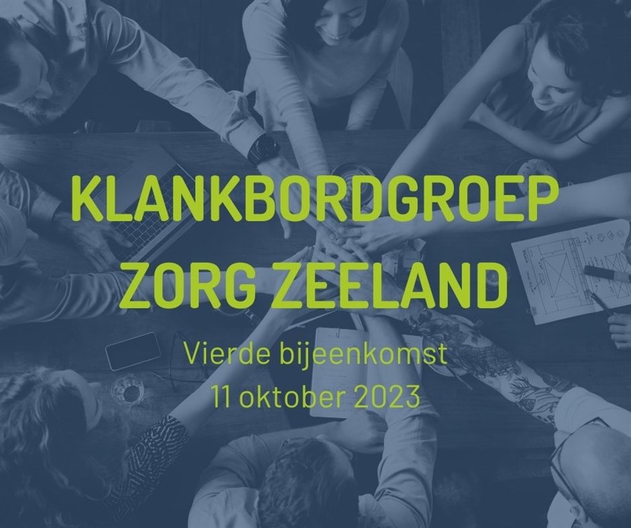 Bericht Vierde bijeenkomst Klankbordgroep Zorg Zeeland, 11 oktober 2023 bekijken